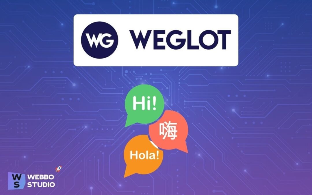 WEGLOT - Traduis ton site Web en plusieurs langues avec l'IA (Test & Avis)